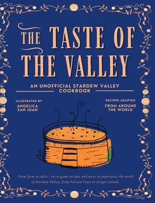 The Taste of the Valley: An Unofficial Stardew Valley Cookbook by Studios, Yellowroom
