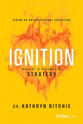 Ignition: The Art & Science of Strategy by Ritchie, Kathryn