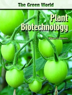 Plant Biotechnology by Hopkins, William G.