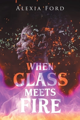 When Glass Meets Fire by Ford, Alexia