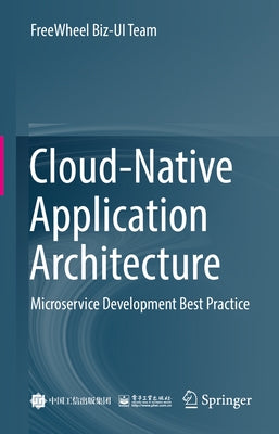 Cloud-Native Application Architecture: Microservice Development Best Practice by Team, Freewheel Biz-Ui