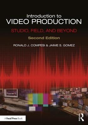 Introduction to Video Production: Studio, Field, and Beyond by Compesi, Ronald J.