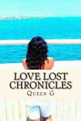 Love Lost Chronicles by G, Queen