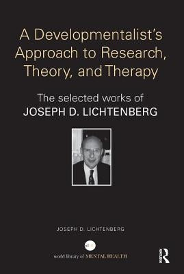Selected Papers of Joseph Lichtenberg: The World Book of Psychoanalysis by Lichtenberg, Joseph
