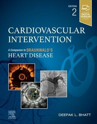 Cardiovascular Intervention: A Companion to Braunwald's Heart Disease by Bhatt, Deepak L.