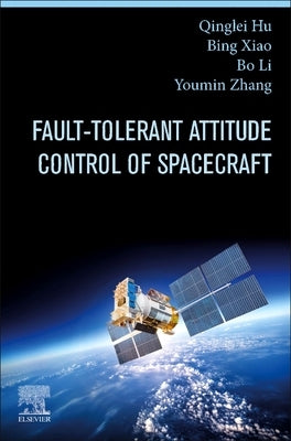 Fault-Tolerant Attitude Control of Spacecraft by Hu, Qinglei