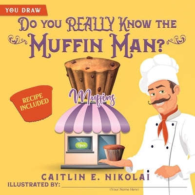 Do you REALLY Know the Muffin Man? by Nikolai, Caitlin E.