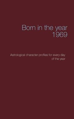 Born in the year 1969: Astrological character profiles for every day of the year by Däppen, Christoph