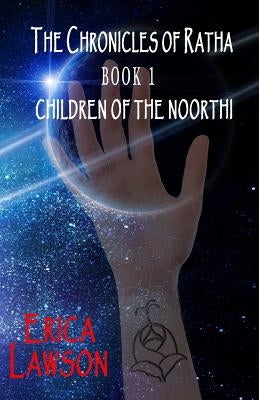 The Chronicles of Ratha: Children of the Noorthi by Lawson, Erica