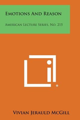 Emotions and Reason: American Lecture Series, No. 215 by McGill, Vivian Jerauld