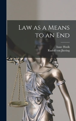 Law as a Means to an End by Von Jhering, Rudolf