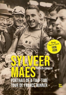Sylveer Maes: Portrait of a two-time Tour de France winner by Cornillie, Patrick