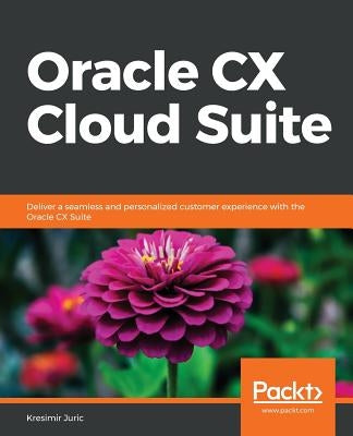 Oracle CX Cloud Suite by Juric, Kresimir