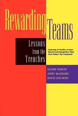 Rewarding Teams: Lessons from the Trenches by Parker, Glenn