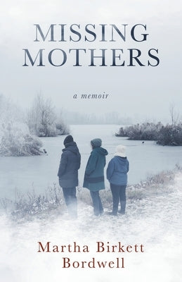 Missing Mothers: A Memoir by Bordwell, Martha