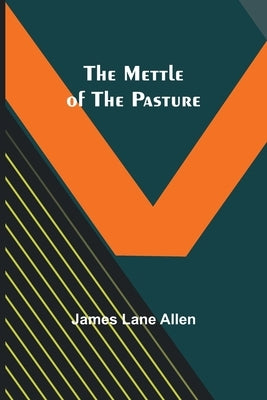 The Mettle of the Pasture by Allen, James Lane