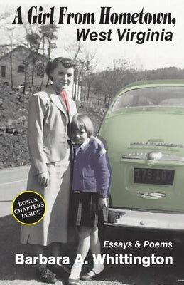 A Girl from Hometown, West Virginia Essays and Poems by Whittington, Barbara A.
