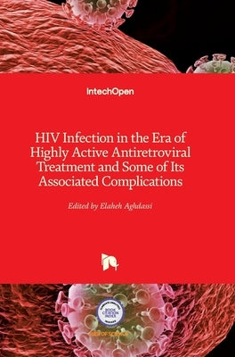 HIV Infection in the Era of Highly Active Antiretroviral Treatment and Some of Its Associated Complications by Aghdassi, Elaheh