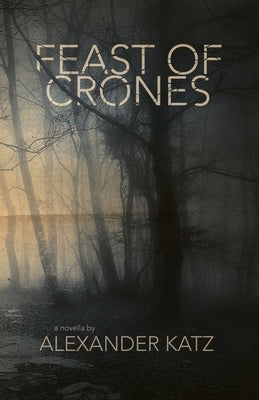 Feast of Crones by Katz, Alexander