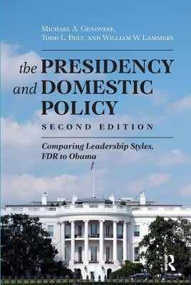 Presidency and Domestic Policy: Comparing Leadership Styles, FDR to Obama by Genovese, Michael a.