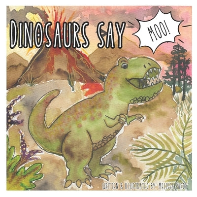 Dinosaurs Say Moo by Pardy, Melissa