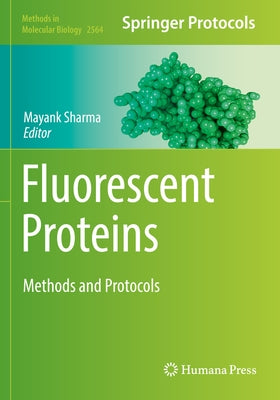 Fluorescent Proteins: Methods and Protocols by Sharma, Mayank