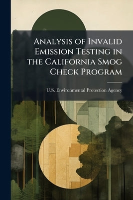 Analysis of Invalid Emission Testing in the California Smog Check Program by U S Environmental Protection Agency