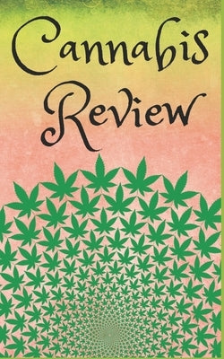 Cannabis Review: A handy review book to mark your way through the world of weed by Journals, Watson