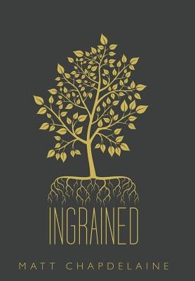 Ingrained by Chapdelaine, Matt