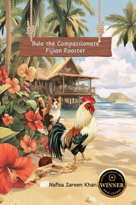 Bula the Compassionate Fijian Rooster by Khan, Nafisa Zareen