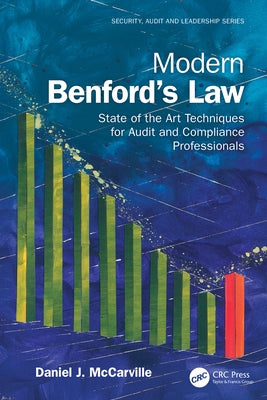 Modern Benford's Law: State of the Art Techniques for Audit and Compliance Professionals by McCarville, Daniel J.