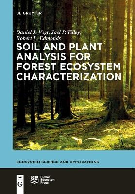 Soil and Plant Analysis for Forest Ecosystem Characterization by Vogt, Daniel John