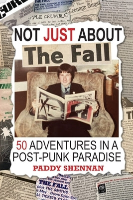 Not JUST About The Fall by Shennan, Paddy
