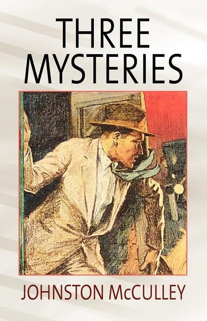Three Mysteries by Johnston McCulley by McCulley, Johnston D.