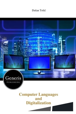 Computer Languages and Digitalization by Tosic, Dusan