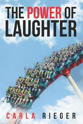 The Power of Laughter: Managing Change with a Sense of Humor by Rieger, Carla