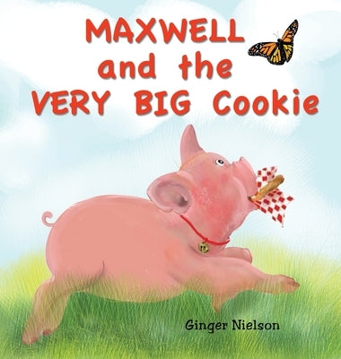 Maxwell and the Very Big Cookie by Nielson, Ginger