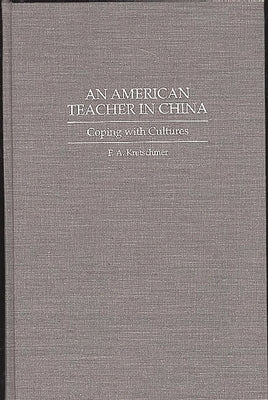 American Teacher in China: Coping with Cultures by Kretschmer, Francis