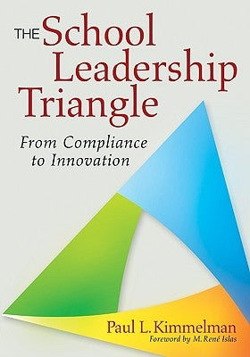 The School Leadership Triangle by Kimmelman, Paul L.