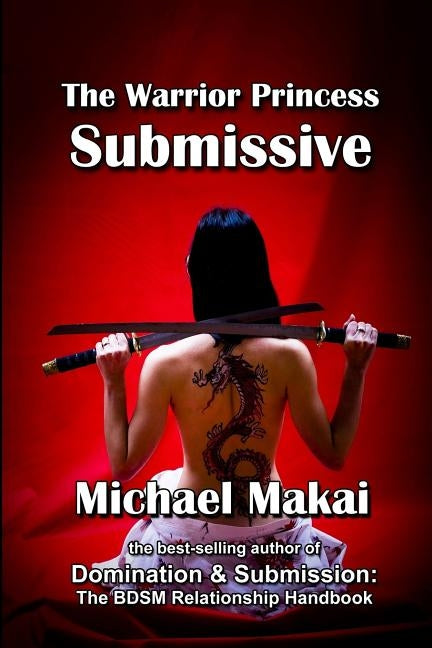The Warrior Princess Submissive by Makai, Michael