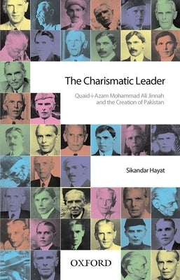 The Charismatic Leader-Quaid-I-Azam M.A. Jinnah and the Creation of Pakistan by Hayat, Sikandar