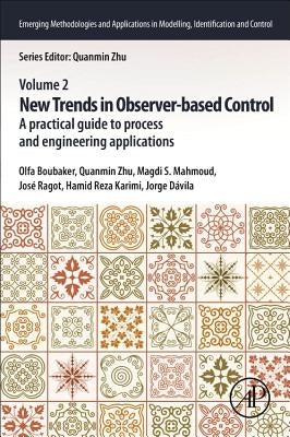 New Trends in Observer-Based Control: A Practical Guide to Process and Engineering Applications by Boubaker, Olfa