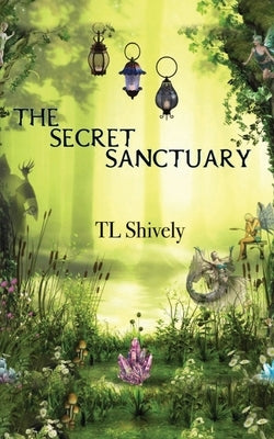 The Secret Sanctuary by Shively, Tl