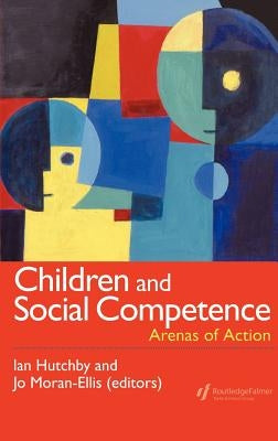 Children And Social Competence: Arenas Of Action by Hutchby, Ian