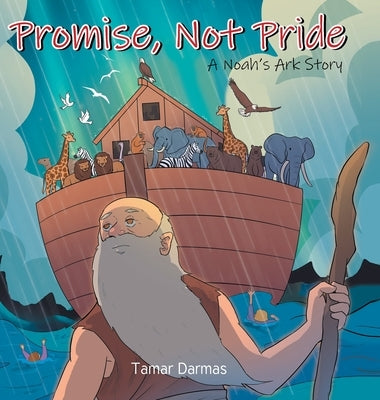 Promise, Not Pride: A Noah's Ark Story by Darmas, Tamar