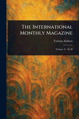 The International Monthly Magazine by Various