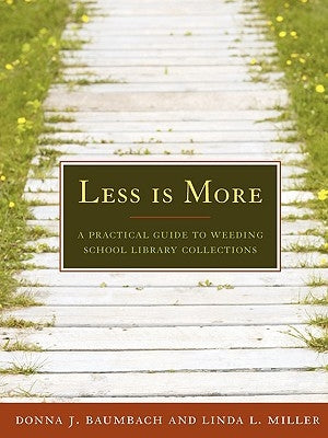 Less Is More: A Practical Guide to Weeding School Library Collections by Baumbach, Donna J.