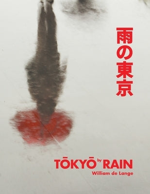 TŌKYŌ by RAIN by De Lange, William