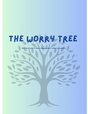 The Worry tree: A story for children about anxiety by Hays, Erin