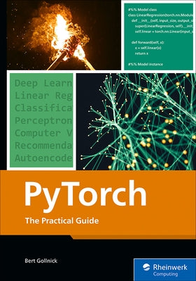 Pytorch: The Practical Guide by Gollnick, Bert